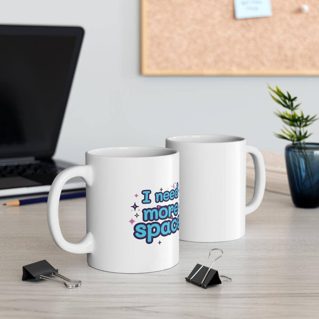 I Need More Space Ceramic Mug — Cute Space Graphic Coffee Cup 11oz
